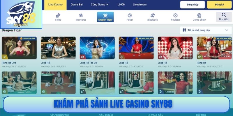 Khám phá sảnh Live Casino SKY88 hơn 300 bàn chơi
