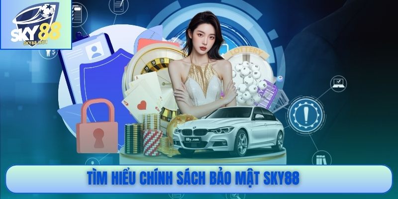 Chính Sách Bảo Mật SKY88 – GDPR, AES-256, Quyền Xóa Dữ Liệu 1 Tìm hiểu chính sách bảo mật SKY88
