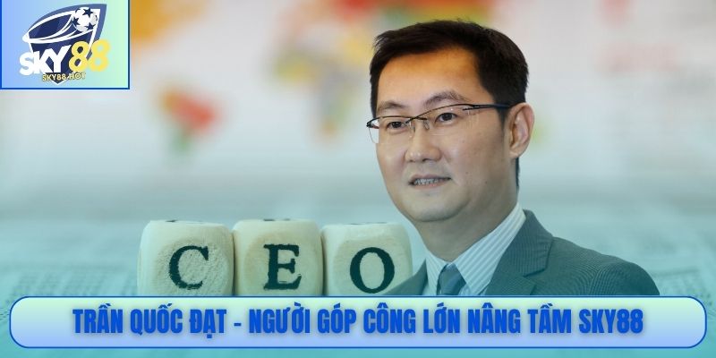 Trần Quốc Đạt người góp công lớn nâng tầm SKY88